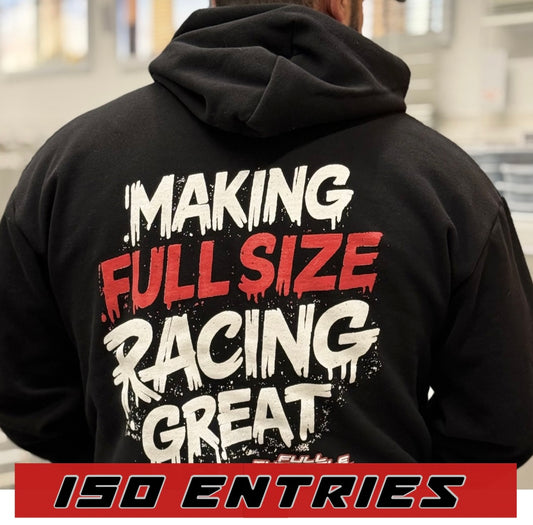 MAKING FULLSIZE RACING GREAT HOODIE (3X = 450 ENTRIES)